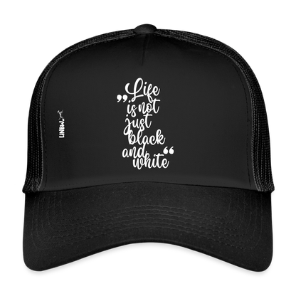 Life is not just black and white Trucker Cap White Edition - LiNBW.