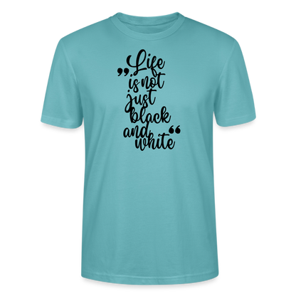 Life is not just black and white Unisex T-Shirt Premium Black Edition - Pastelltürkis