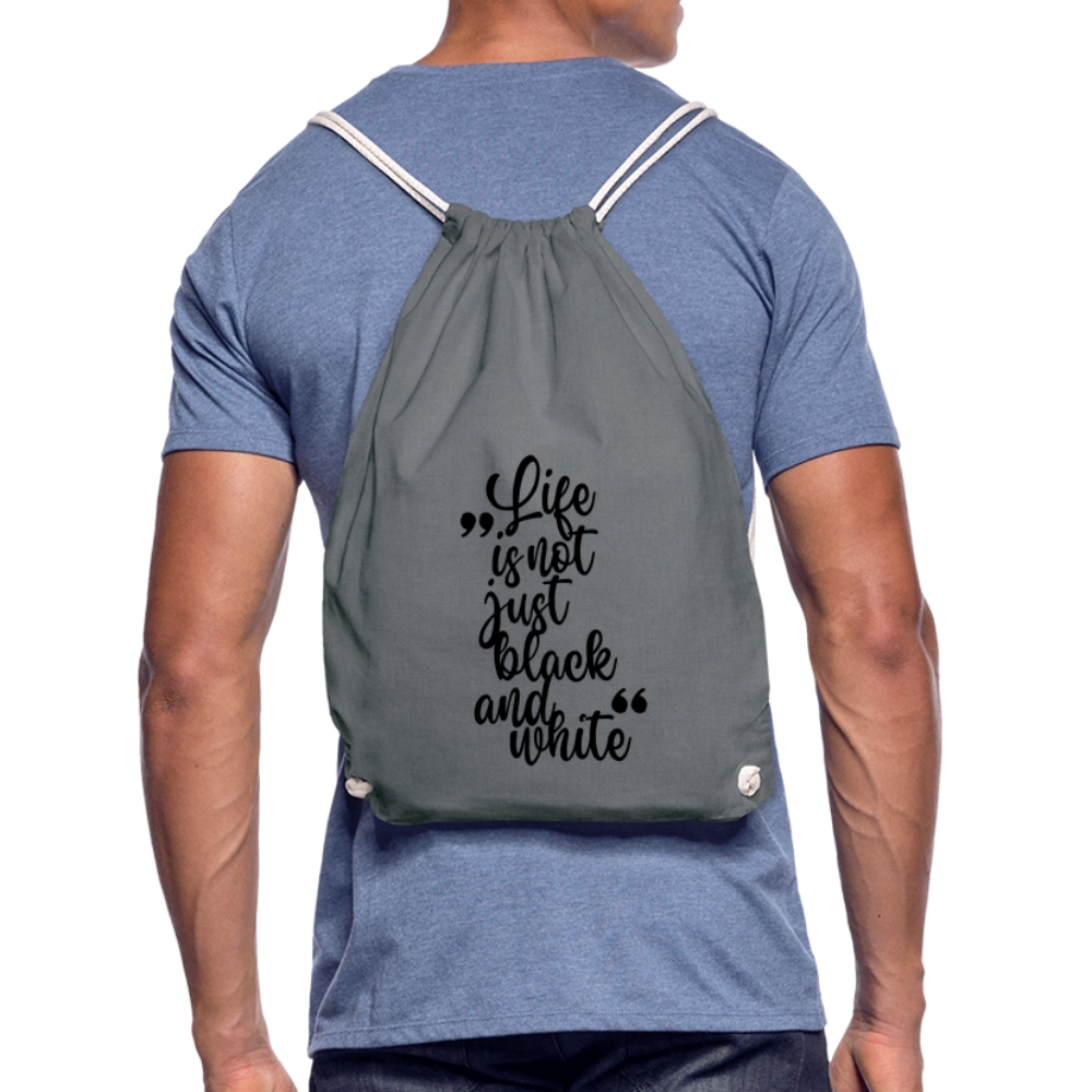 Life is not just black and white Turnbeutel Black Edition - Grau