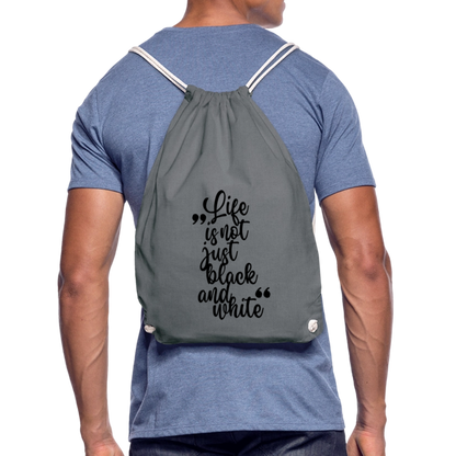 Life is not just black and white Turnbeutel Black Edition - Grau