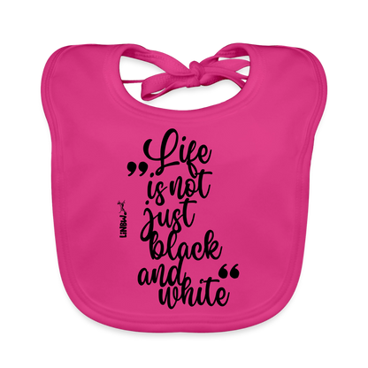 Life is not just black and white Lätzchen - Fuchsia