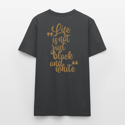 LiNBW. Unisex T-Shirt Premium Crew Brown Edition Life is not just black and white - Anthrazit