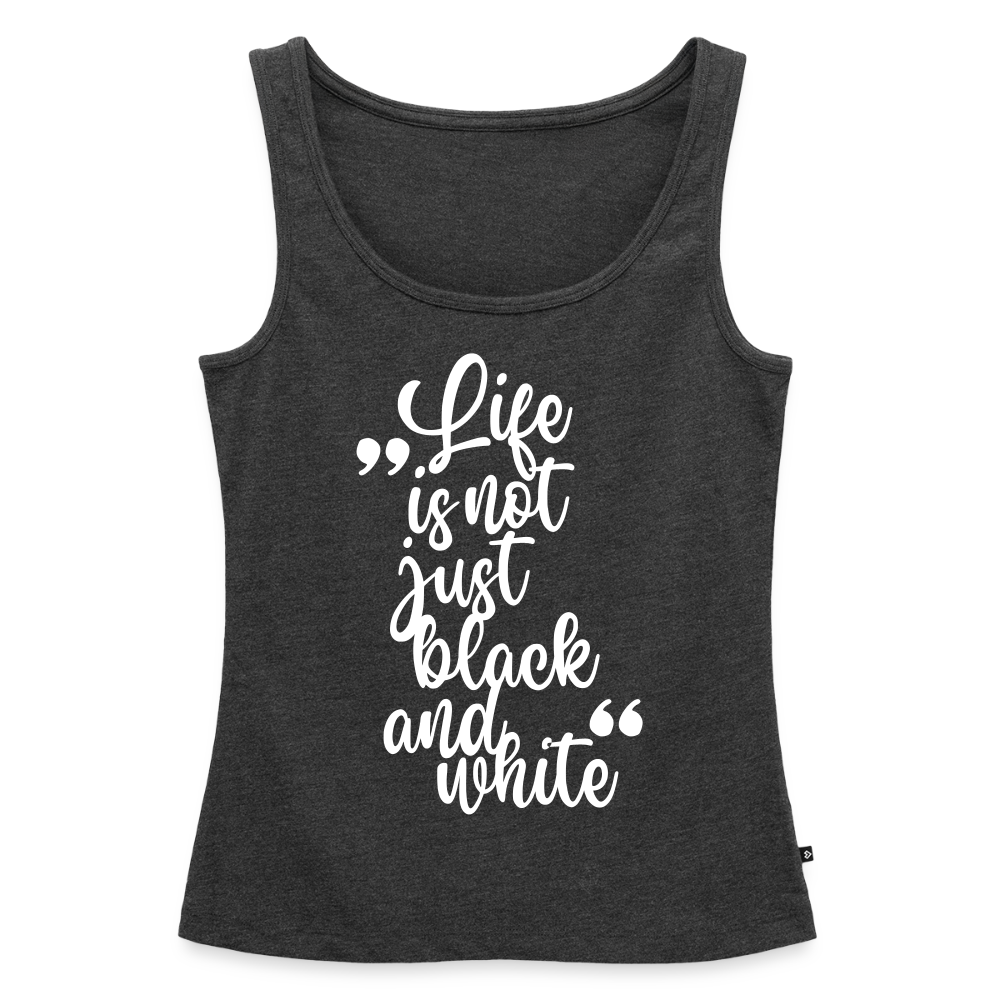 Life is not just black and white Tank Top Premium LiNBW. White Edition - Anthrazit meliert
