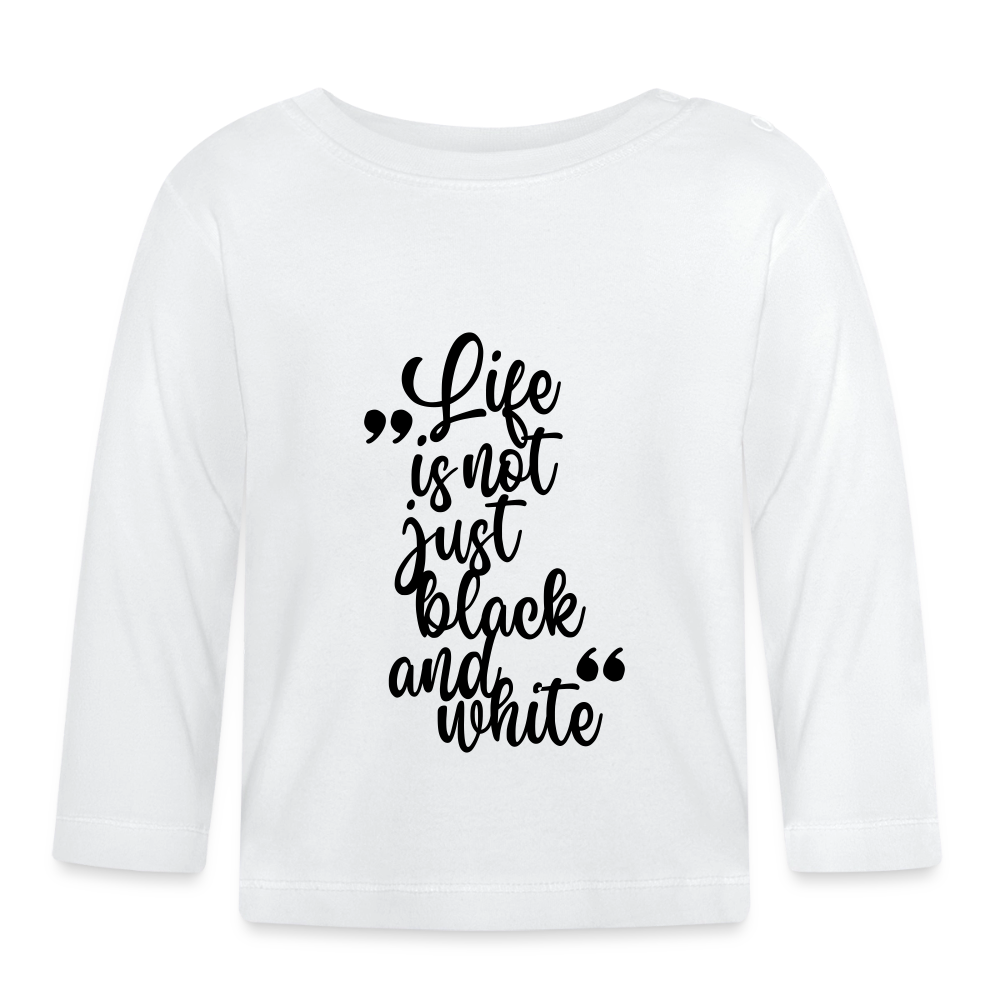 Life is not just black and white Langarmshirt Black Edition - Weiß