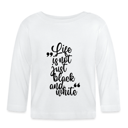 Life is not just black and white Langarmshirt Black Edition - Weiß