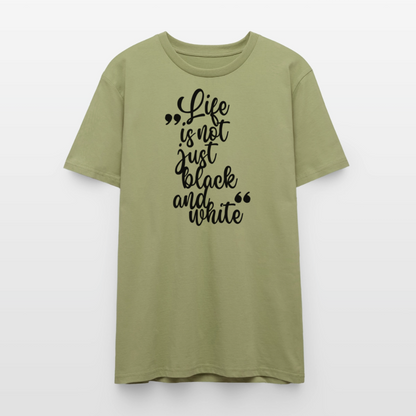 Life is not just black and white Unisex T-Shirt Premium Black Edition - Nebelgrün