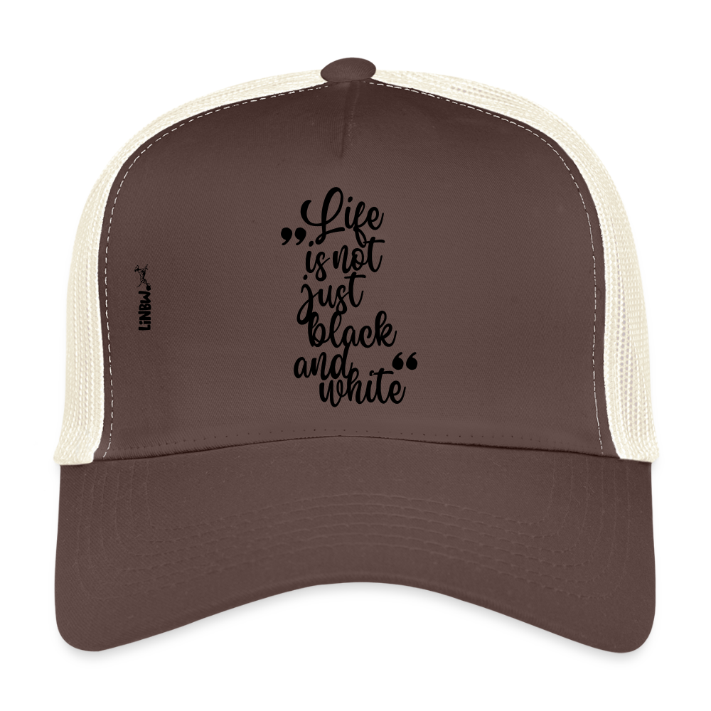 Life is not just black and white Trucker Cap Black Edition - Braun/Beige