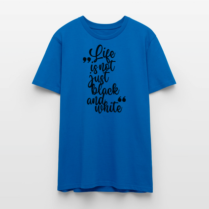 Life is not just black and white Unisex T-Shirt Premium Black Edition - Pfauenblau