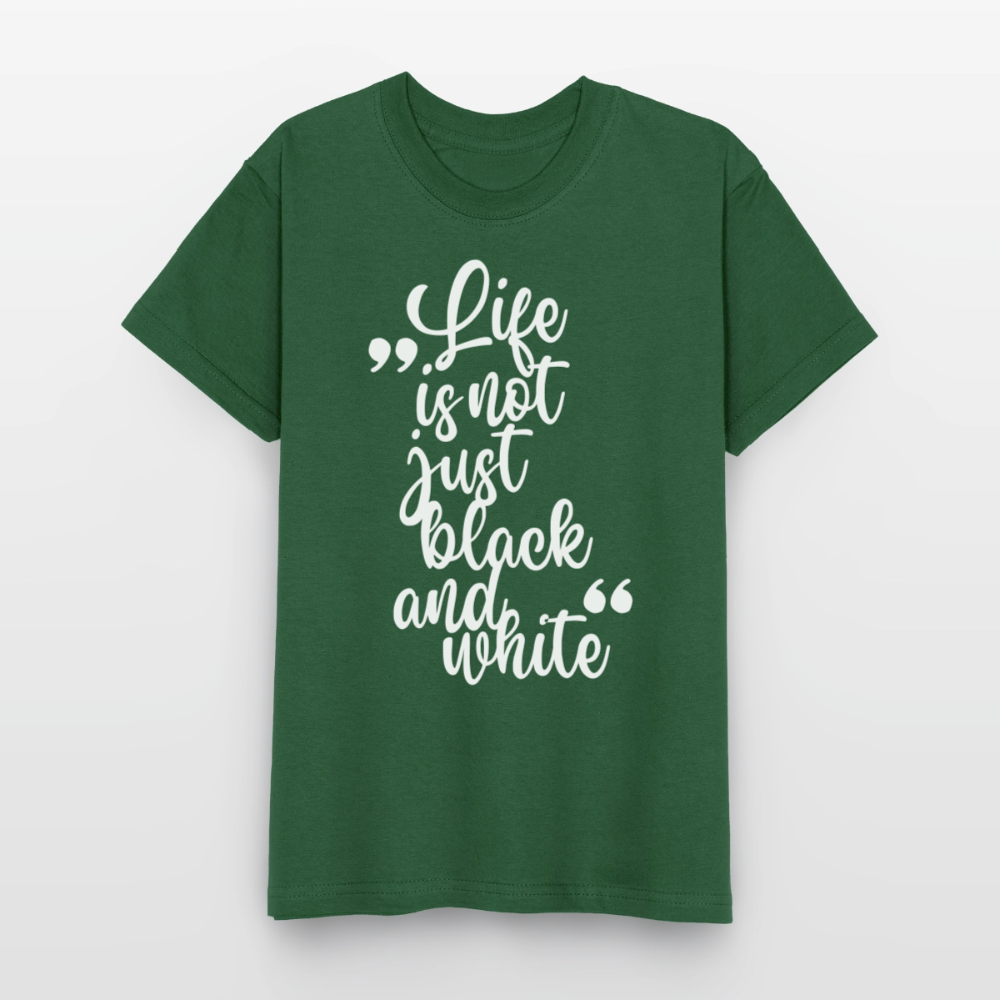 Life is not just black and white T-Shirt White Edition - Flaschengrün
