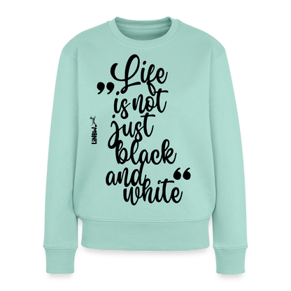 Life is not just black and white Pullover Black Edition - Mint 