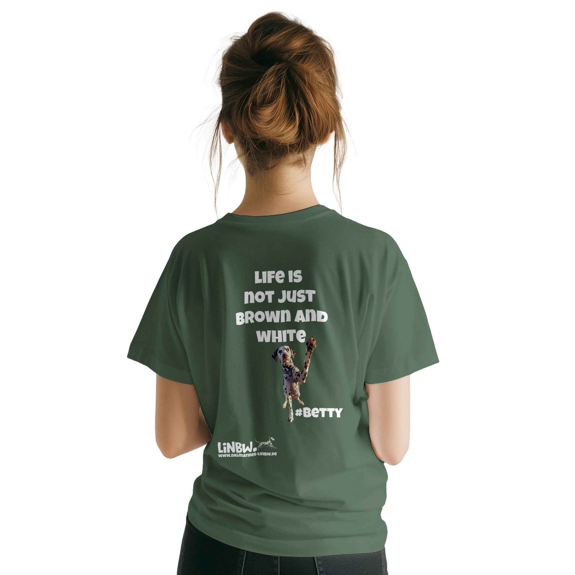 Betty´s T-Shirt Life is not just brown and white